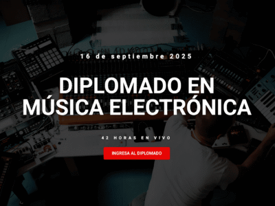DIPLOMADO EN MÚSICA ELECTRÓNICA (42 Horas)